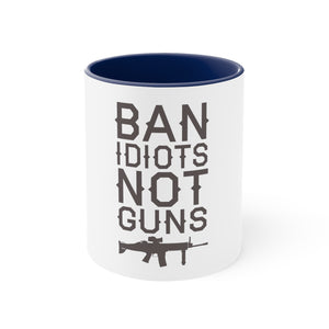 Ban idiots not guns Accent Coffee Mug, 11oz