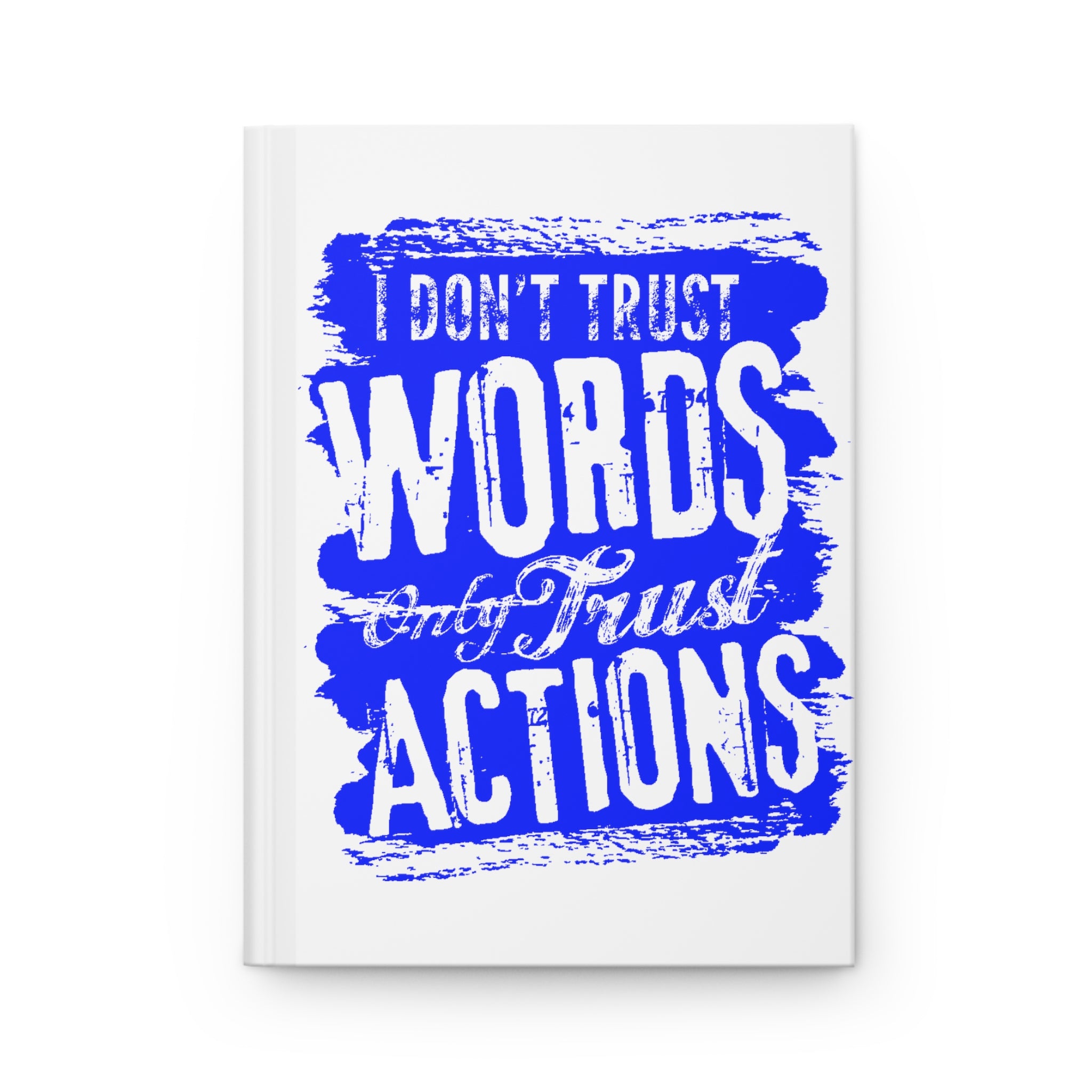 I dont trust words only trust action Hardcover Journal Matte