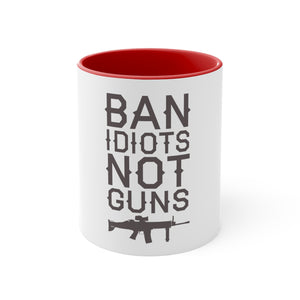 Ban idiots not guns Accent Coffee Mug, 11oz